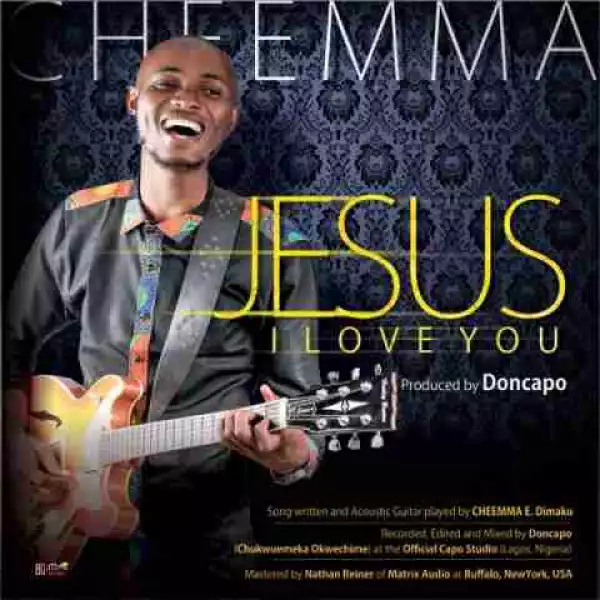 Cheemma - Jesus I Love You
